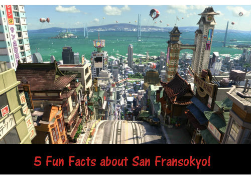 5 Fun Facts about San Fransokyo! #BigHero6 #MeetBaymax