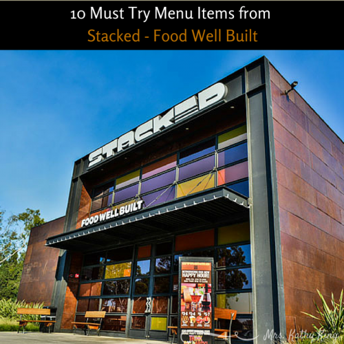 10 Must Try Menu items from Stacked Restaurant