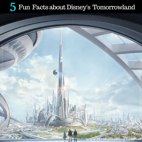 5 Fun Facts about Disney’s #Tomorrowland