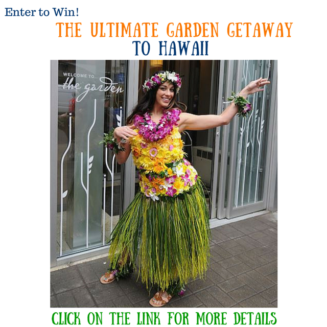 Enter to Win the ultimate Garden Getaway to Hawaii #HGIGardenGetaway