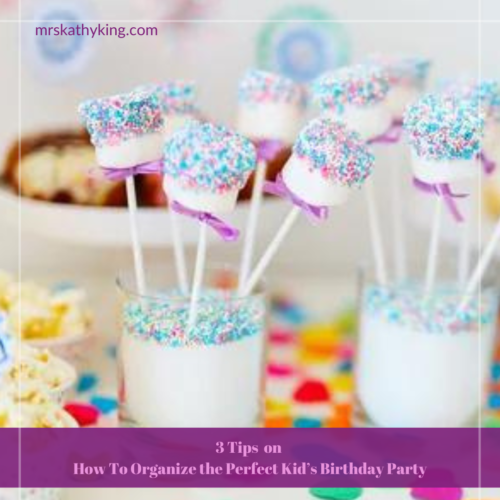 How To Organize the Perfect Kid’s Birthday Party