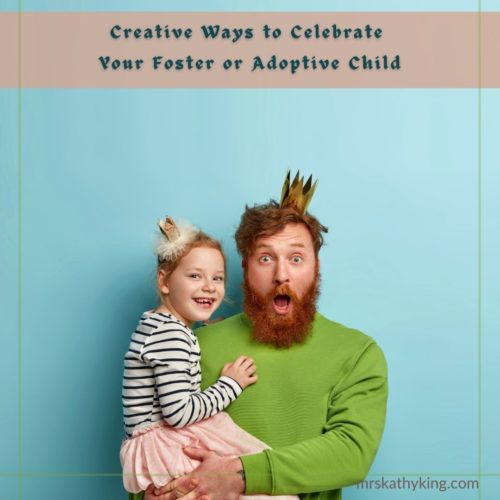 Creative Ways to Celebrate Your Foster or Adoptive Child